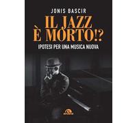 Il jazz e morto!? Ipotesi per una musica nuova