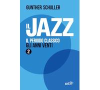 Il jazz. Il periodo classico. Gli anni Venti (Vol. 2)