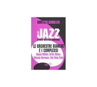 Il jazz. L'era dello swing. Le orchestre bianche e i complessi. Glenn Miller, Ar
