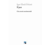 Il jazz. Una storia sentimentale
