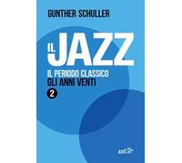Il jazz. Vol. 2: Il periodo classico. Gli anni Venti