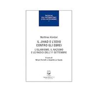 Il jihad e l'odio contro gli ebrei. L'islamismo, il nazismo e le radici de...