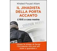 Il jihadista della porta accanto. L'Isis a casa nostra