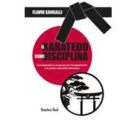 Il Karatedo come disciplina. Considerazioni e proposte per l'insegnamento e la pratica educativa del karate