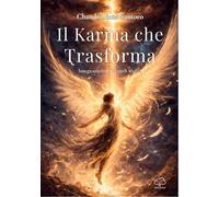 Il karma che trasforma. Insegnamenti e rimedi vedici