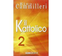 Il Kattolico. Vol. 2 - Cammilleri Rino