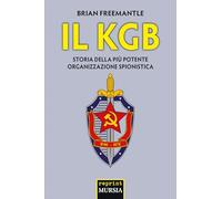 Il KGB: Storia della più potente organizzazione spionistica
