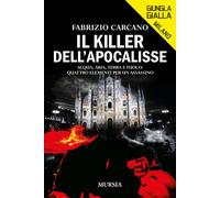 Il killer dell'Apocalisse. Acqua, aria, terra e fuoco: quattro el