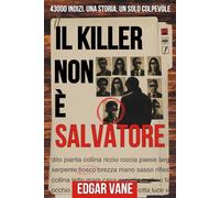 Il killer non è Salvatore: 43000 indizi. Una storia. Un solo colpevole. Il detective SEI TU.