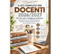 IL KIT COMPLETO PER DOCENTI 2026/2027 PEI, ICF, CAA e Intelligenza Artificiale: Strumenti Operativi per una Scuola Inclusiva. Una Guida Pratica con ... Modelli e Materiali Pronti da Usare in Classe