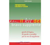 Il kit del bravo supplente. Giochi di logica, parole e socialità