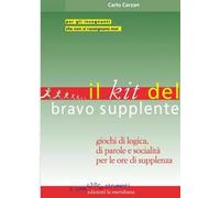 Libri Carlo Carzan - Il Kit Del Bravo Supplente. Giochi Di Logica, Parole E Soci