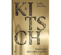 Kitsch. Antologia Del Cattivo Gusto - Gillo Dorfles - 2023
