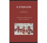Il Kybalion - I Tre Iniziati - Independently published, 2021