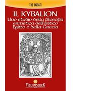 Libri I Tre Iniziati - Il Kybalion. Uno Studio Della Filosofia Ermetica Dell'ant