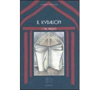 Il kybalion. Uno studio della filosofia ermetica dell'antico Egitto e della Grecia