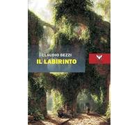Il labirinto - Bezzi Claudio