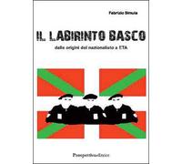 Il labirinto basco. Dalle origini del nazionalismo a ETA