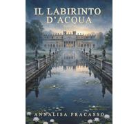 IL LABIRINTO D'ACQUA