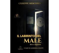 Il labirinto del male. Riti e inganni - Mercurio Giuseppe