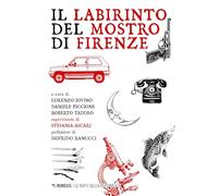 IL LABIRINTO DEL MOSTRO DI FIRENZE - IOVINO L. (Curatore), PICCIONE D.