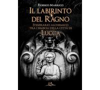 Libri Marrucci Federico - Il Labirinto Del Ragno. Itinerario Alchemico Tra I Sim
