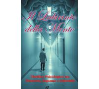 Il Labirinto della Mente (Italian Noire): Thriller Psicologico tra Memoria, Inganno e Omicidio (Italian Edition)
