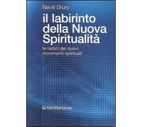Il labirinto della nuova spiritualità. Le radici dei nuovi movimenti spirituali