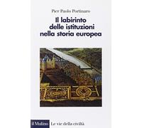 Il labirinto delle istituzioni nella storia europea
