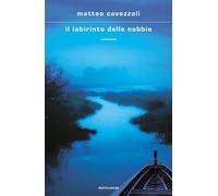 Il labirinto delle nebbie - Cavezzali Matteo