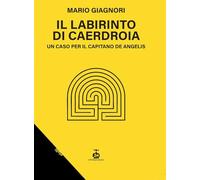 Il labirinto di Caerdroia. Un caso per il Capitano De Angelis
