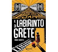 IL LABIRINTO DI GRETE - SARFATTI ANNA - Giunti Editore