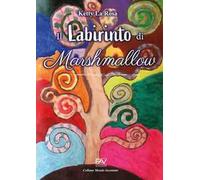 Il labirinto di Marshmallow. Ediz. a colori