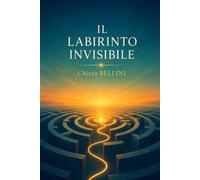 Il Labirinto Invisibile: Come capire e affrontare ansia, dipendenza da smartphone, crollo dell'autostima, rabbia improvvisa e isolamento nei ragazzi. Una guida pratica per genitori e insegnanti