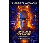 Il Labirinto Matematico…: LIVELLO 2 - SOPRAVVIVI