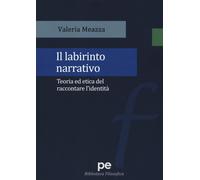 Il labirinto narrativo. Teoria ed etica del raccontare l'identità