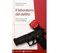 Il laboratorio del delitto. Dal murder party al team building