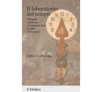 Il laboratorio del tempo. I Bergallo costruttori di orologi da torre tra Otto e Novecento