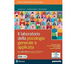 Il laboratorio della psicologia generale e applicata. Per il 3° anno degli Ist. professionali servizi per la sanità e l’assistenza sociale (Vol. 1)