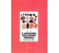 Il laboratorio delle attività sensoriali. Vista, tatto, gusto e olfatto [Paperba