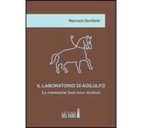 Il laboratorio di Agilulfo. La formazione (non solo tecnica)
