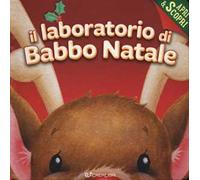 Il laboratorio di Babbo Natale. Apri & scopri. Ediz. a colori