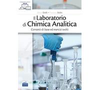 Il laboratorio di chimica analitica. Concetti di base ed esercizi svolti