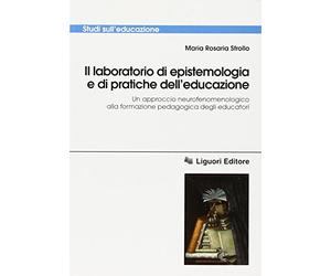 Il laboratorio di epistemologia e di pratiche dell'educazione. Un approccio neurofenomenologico alla formazione pedagogica degli educatori