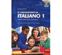 Il laboratorio di... Italiano. Proposte operative per competenze. Classi prima, seconda e terza della scuola primaria. Con CD-ROM