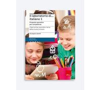 Il laboratorio di... Italiano. Proposte operative per competenze. Classi prima, seconda e terza della scuola primaria. Nuova ediz. Con risorse online (Vol. 1)