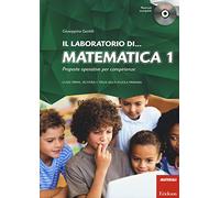 Il laboratorio di... Matematica 1. Proposte operative per competenze. Classi prima, seconda e terza della scuola primaria. Con CD-ROM: Vol. 1
