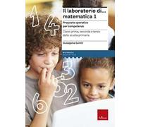 Il laboratorio di... Matematica 1. Proposte operative per competenze. Classi prima, seconda e terza della scuola primaria. Nuova ediz. Con CD-ROM