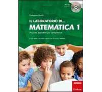 Il laboratorio di... Matematica 1. Proposte operative per competenze. Classi prima, seconda e terza della scuola primaria. Con CD-ROM