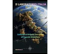 Il Laboratorio Italia - Dalle Macerie della Sovranità all'Agenda Globalista